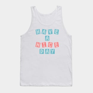 HAVE A NICE DAY Tank Top